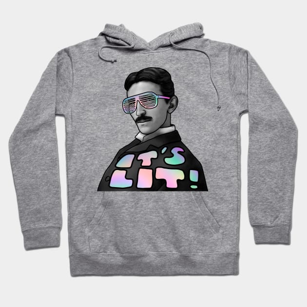 NIKOLA TESLA - IT'S LIT! Hoodie by SianPosy